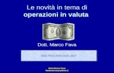 Dott.Marco Fava favamarco1@yahoo.it Le novità in tema di operazioni in valuta Dott. Marco Fava ODC PESCARA 24.01.2007.
