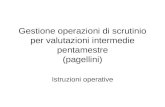 Gestione operazioni di scrutinio per valutazioni intermedie pentamestre (pagellini) Istruzioni operative.