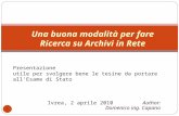 Ivrea, 2 aprile 2010 Author: Domenico ing. Capano 1 Una buona modalità per fare Ricerca su Archivi in Rete Presentazione utile per svolgere bene le tesine.