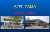 ATR ITALIA RETTIFICATRICI. LINEE TECNOLOGICHE Rettificatura con abrasivi convenzionali [Al 2 O 3 ] Rettificatura con superabrasivi [CBN]
