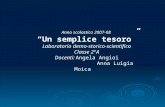 Anno scolastico 2007-08 Un semplice tesoro Laboratorio demo-storico-scientifico Classe 2°A Docenti: Angela Angioi Anna Luigia Moica.
