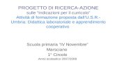 PROGETTO DI RICERCA-AZIONE sulle Indicazioni per il curricolo Attività di formazione proposta dallU.S.R.- Umbria: Didattica laboratoriale e apprendimento.