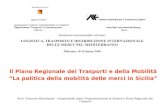 Il Piano Regionale dei Trasporti e della Mobilità La politica della mobilità delle merci in Sicilia Arch. Giacomo Monteleone – responsabile area2 Programmazione.