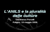 LANILS e la pluralità delle culture Gianfranco Porcelli Foligno, 19 maggio 2009.