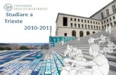 Studiare a Trieste 2010-2011. Perché studiare a Trieste? Un mare di ragioni per studiare a Trieste Città di mare e di frontiera nel cuore della nuova.