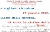 Siamo i bambini della classe quarta della Scuola Primaria di San Vincenzo La Costa e vogliamo ricordare… 27 gennaio 2012… Giorno della Memoria… di tutte.