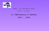 Roma, 12 Dicembre 2013 Liceo I.Kant IL PROTOCOLLO DINTESA 2013 - 2016.