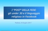 Alberto Bourlot 1 I POST DELLA FEDE: gli under 30 e il linguaggio religioso in Facebook Padova, 8 Giugno 2011.