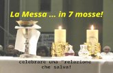 La Messa … in 7 mosse! celebrare una relazione che salva!