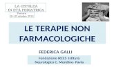 LE TERAPIE NON FARMACOLOGICHE FEDERICA GALLI Fondazione IRCCS Istituto Neurologico C. Mondino- Pavia.