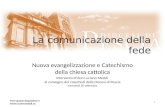 La comunicazione della fede Nuova evangelizzazione e Catechismo della chiesa cattolica Intervento di don Luciano Meddi al convegno dei catechisti della.