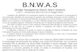 B.N.W.A.S (Bridge Navigational Watch Alarm System) (I.M.O. – Risoluzione MSC128 (75) 20 Maggio 2002) Lobiettivo del BNWAS è di monitorare lattività sul.