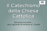 Il Catechismo della Chiesa Cattolica Secondo Incontro – Uno sguardo dinsieme al Credo.