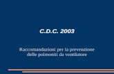 C.D.C. 2003 Raccomandazioni per la prevenzione delle polmoniti da ventilatore.