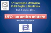 1° Convegno Ufologico CUN Puglia e Basilicata Bari, 8 ottobre 2011 UFO, un antico mistero.