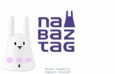Bleve Isabella Taghavi Zavareh Bahareh. La parola Nabaztag indica il coniglio Wi-Fi ideato da Olivier Mével e Rafi Haladjian e prodotto dalla compagnia.