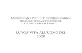 Manifesto del Partito Maschilista Italiano MESSAGGIO SPECIALE PER LE DONNE: L'UOMO CAVALIERE È MORTO. LUNGA VITA ALL'UOMO DEL 2005!