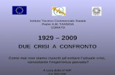 1929 – 2009 DUE CRISI A CONFRONTO Come mai non siamo riusciti ad evitare lattuale crisi, nonostante lesperienza passata? A cura della 5^A/P A.S. 2008-2009.