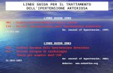 LINEE GUIDA PER IL TRATTAMENTO DELLIPERTENSIONE ARTERIOSA LINEE GUIDA 1999 OMS – Organizzazione Mondiale della Sanità ISH – Società Internazionale dellIpertensione.