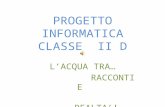 PROGETTO INFORMATICA CLASSE II D LACQUA TRA… RACCONTI E REALTA!