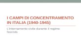 I CAMPI DI CONCENTRAMENTO IN ITALIA (1940-1945) Linternamento civile durante il regime fascista.