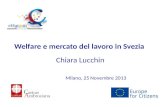 Welfare e mercato del lavoro in Svezia Chiara Lucchin Milano, 25 Novembre 2013.