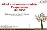Alcol e sicurezza stradale: lesperienza del SISP Dott.ssa Anna-Maria Migazzi Mirano, 25 maggio 2011 Stili di vita sani: dalla sorveglianza di popolazione.