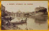 I PONTI STORICI DI ROMA In questa presentazione parleremo dei ponti storici di Roma, in particolare di quelli legati alla nascita ed allo sviluppo di.