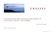 Convegno Il fattore sicurezza La valutazione della sicurezza dei sistemi IT (Common Criteria - ISO 15408) Ing. Piero Giagnoni Milano, 4 dicembre 2001.