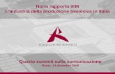 Nono rapporto IEM Lindustria della produzione televisiva in Italia Quarto summit sulla comunicazione Roma, 14 dicembre 2006.