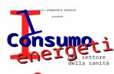 I l Consumo energetico Larchitetto FRANCESCO CHIRICO nel settore della sanità presenta.