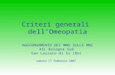 Criteri generali dellOmeopatia AGGIORNAMENTO DEI MMG SULLE MNC ASL Bologna Sud San Lazzaro di Sv (Bo) sabato 17 Febbraio 2007.