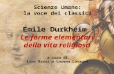 Scienze Umane: la voce dei classici Émile Durkheim Le forme elementari della vita religiosa a cura di Lino Rossi e Lorena Lanzoni.