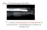Da Castelgandolfo… i come Innovazione, Invenzione e Inclusione: competenze chiave e creatività