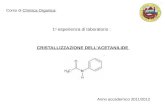 1 a esperienza di laboratorio : CRISTALLIZZAZIONE DELLACETANILIDE Corso di Chimica Organica: Anno accademico 2011/2012.