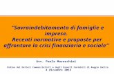 1 Sovraindebitamento di famiglie e imprese. Recenti normative e proposte per affrontare la crisi finanziaria e sociale Avv. Paola Moreschini Ordine dei.
