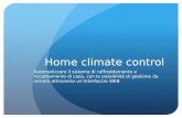 Home climate control Automatizzare il sistema di raffreddamento e riscaldamento di casa, con la possibilità di gestione da remoto attraverso uninterfaccia.