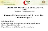 Linee di ricerca attuali in ambito tabaccologico GIORNATA MONDIALE SENZAFUMO 2011 Modena - 24 Maggio 2011 Michele Zoli Coordinatore Scientifico, Centro.