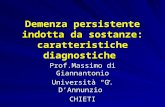 Demenza persistente indotta da sostanze: caratteristiche diagnostiche Prof.Massimo di Giannantonio Università G. DAnnunzio CHIETI.