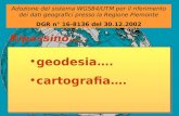 Ripassino….. geodesia…. cartografia…. Adozione del sistema WGS84/UTM per il riferimento dei dati geografici presso la Regione Piemonte DGR n° 16-8136 del.