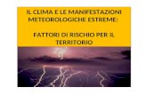 IL CLIMA E LE MANIFESTAZIONI METEOROLOGICHE ESTREME: FATTORI DI RISCHIO PER IL TERRITORIO.