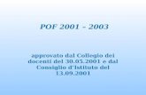 POF 2001 – 2003 approvato dal Collegio dei docenti del 30.05.2001 e dal Consiglio dIstituto del 13.09.2001.