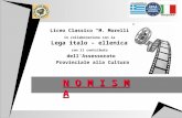 Liceo Classico M. Morelli in collaborazione con la Lega italo – ellenica con il contributo dellAssessorato Provinciale alla Cultura N O M I S M A.