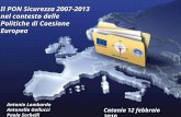 Premessa Il PON Sicurezza 2007-2013 nel contesto delle Politiche di Coesione Europea Catania 12 febbraio 2010 Antonio Lombardo Antonella Gallucci Paola.