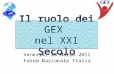Il ruolo dei GEX nel XXI Secolo Venezia, 20 Marzo 2011 Forum Nazionale Italia.