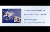 Innovare per Semplificare lo Sportello Unico Doganale Dott. Vincenzo De Deo funzionario della Direzione Interregionale per il Veneto e il Friuli Venezia.
