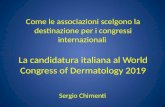 Come le associazioni scelgono la destinazione per i congressi internazionali La candidatura italiana al World Congress of Dermatology 2019 Sergio Chimenti.