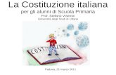 La Costituzione italiana per gli alunni di Scuola Primaria Prof. Stefano Visentin Università degli Studi di Urbino Padova, 21 marzo 2011.