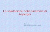 La valutazione nella sindrome di Asperger Dott.ssa Mariantonietta Cautillo.