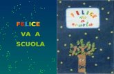 FELICE VA A SCUOLA. Le immagini e i testi sono tratti dal libro Felice va a scuola realizzato dai bambini che hanno inventato una favola intorno allalbero.